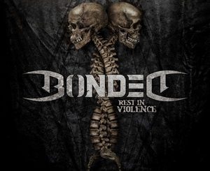 BONDED - Rest In Violence