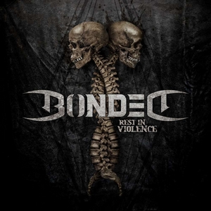 BONDED - Rest In Violence BONDED - Rest In Violence